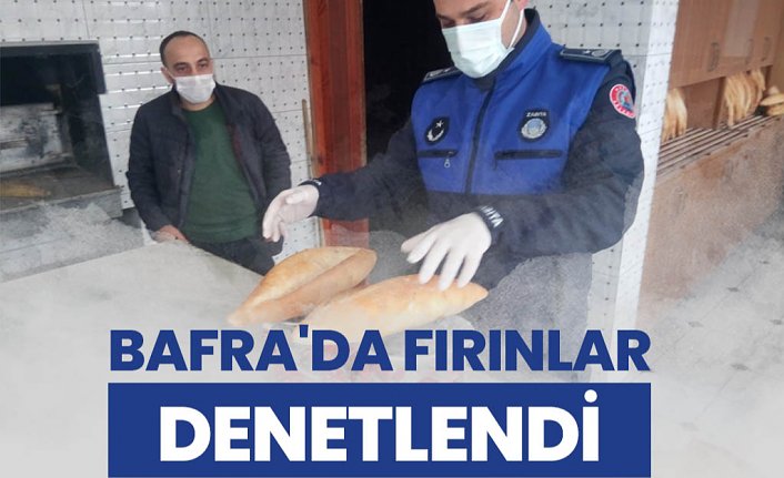 BAFRA'DA FIRINLAR DENETLENDİ