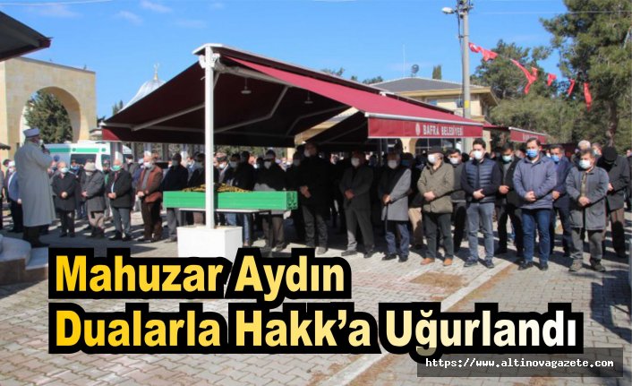 Mahuzar Aydın Dualarla Hakk’a Uğurlandı