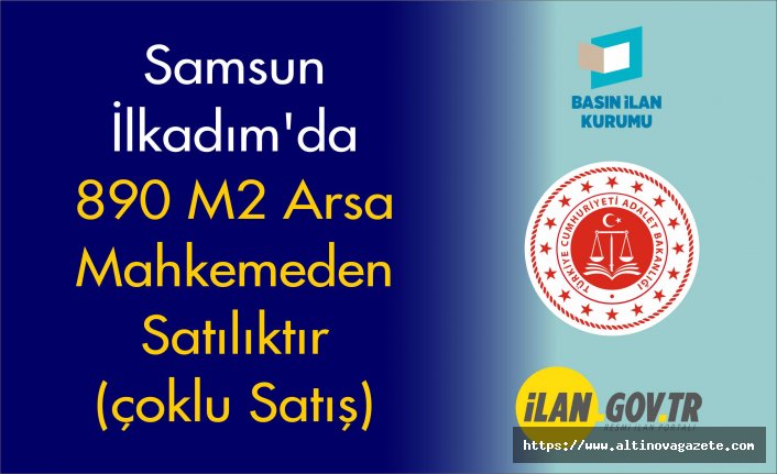 Samsun İlkadım'da 890 m2 arsa mahkemeden satılıktır