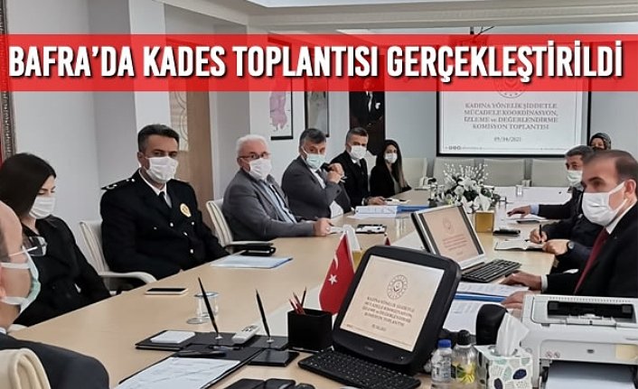 Bafra’da KADES Toplantısı Gerçekleştirildi