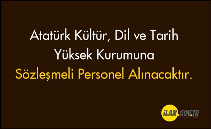 Atatürk Kültür, Dil ve Tarih Yüksek Kurumu Sözleşmeli Personel Alınacaktır