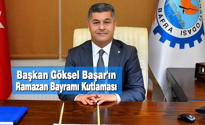 Başkan Göksel Başar'ın Ramazan Bayramı Kutlaması