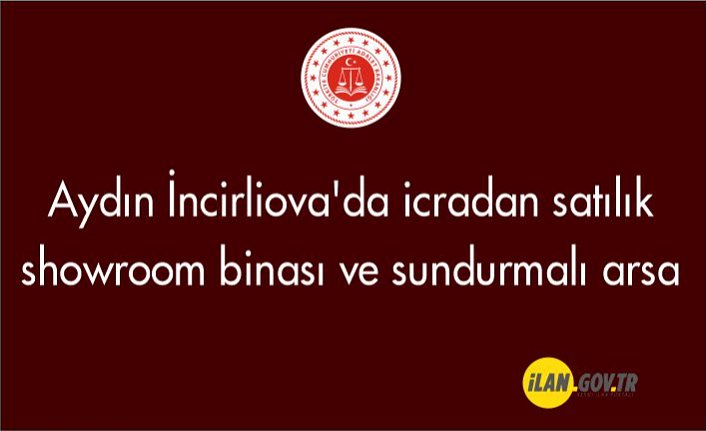 Aydın İncirliova'da icradan satılık showroom binası ve sundurmalı arsa