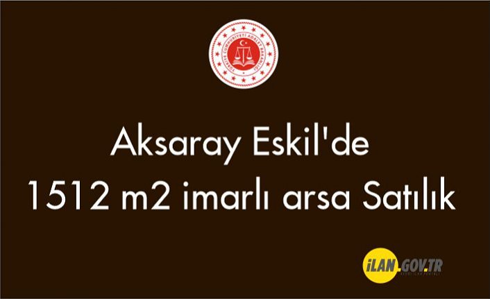 Aksaray Eskil'de 1512 m² imarlı arsa Satılık