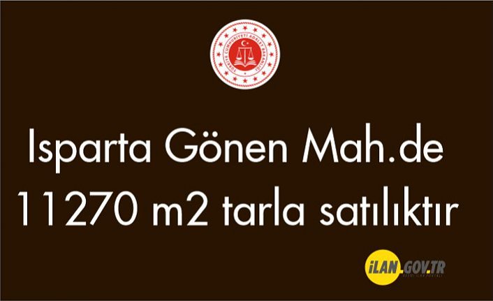 Isparta Gönen Mah.de 11270 m2 tarla satılıktır