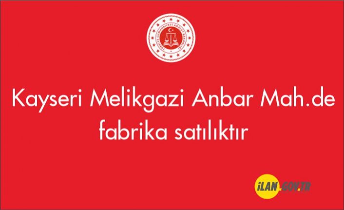 Melikgazi Anbar Mah.de fabrika icradan satılıktır