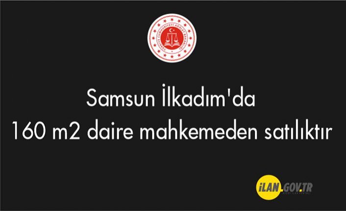 Samsun İlkadım'da 160 m2 daire mahkemeden satılıktır