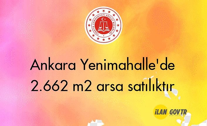 Ankara Yenimahalle'de 2.662 m² arsa mahkemeden satılıktır