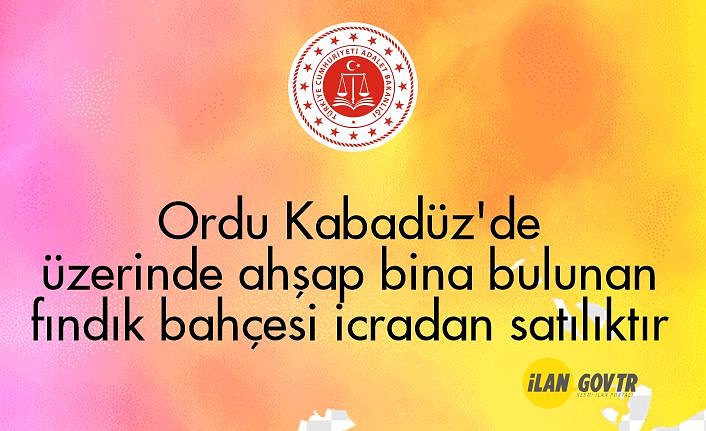 Ordu Kabadüz'de üzerinde ahşap bina bulunan fındık bahçesi icradan satılıktır