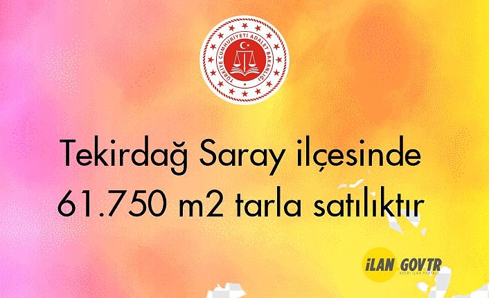 Tekirdağ Saray ilçesinde 61.750 m² tarla mahkemeden satılıktır