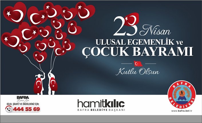 BAŞKAN KILIÇ’IN 23 NİSAN ULUSAL EGEMENLİK VE ÇOCUK BAYRAMI MESAJI