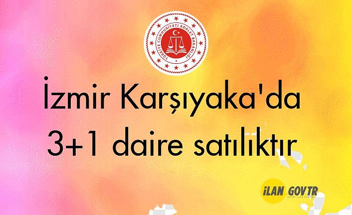 İzmir Karşıyaka'da 3+1 daire mahkemeden satılıktır