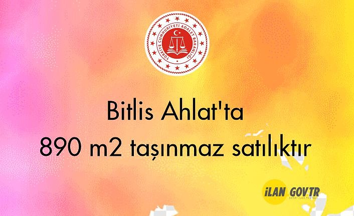 Bitlis Ahlat'ta 890 m² taşınmaz icradan satılıktır