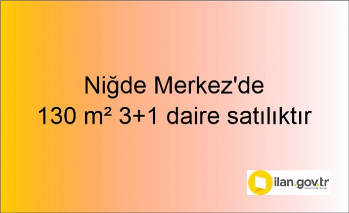 Niğde Merkez'de 130 m² 3+1 daire icradan satılıktır