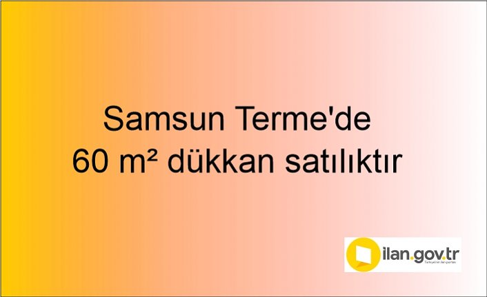 Samsun Terme'de 60 m² dükkan icradan satılıktır