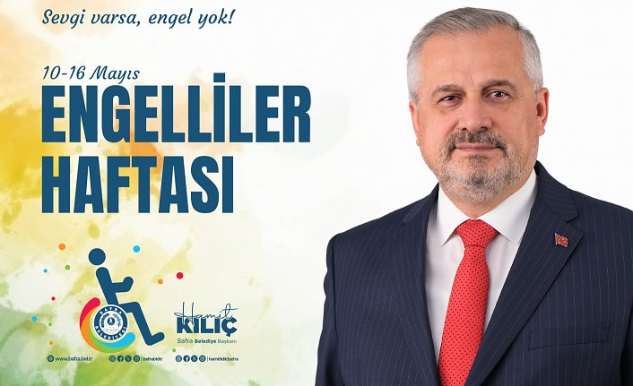 BAŞKAN KILIÇ'IN ENGELLİLER HAFTASI MESAJI