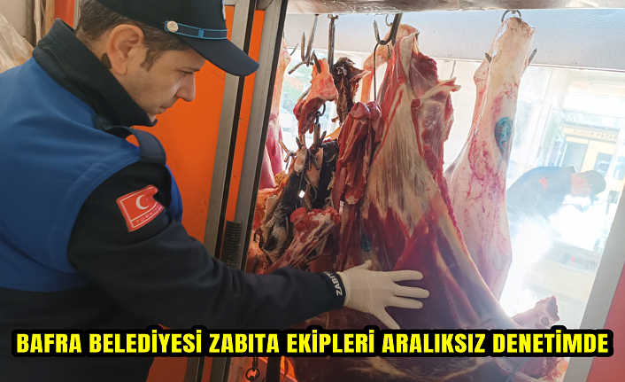 BAFRA BELEDİYESİ ZABITA EKİPLERİ ARALIKSIZ DENETİMDE