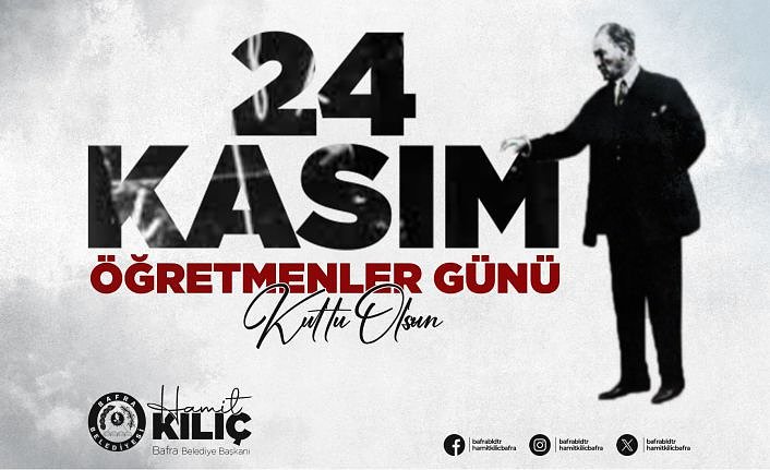 Başkan Hamit Kılıç’ın 24 Kasım Öğretmenler Günü Mesajı