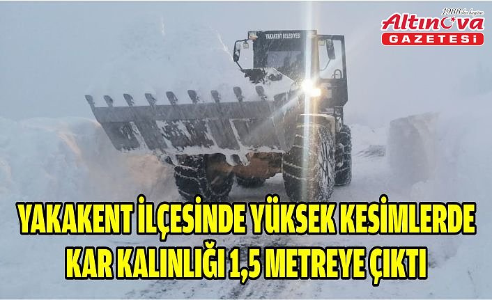 Yakakent ilçesinde yüksek kesimlerde kar kalınlığı 1,5 metreye çıktı