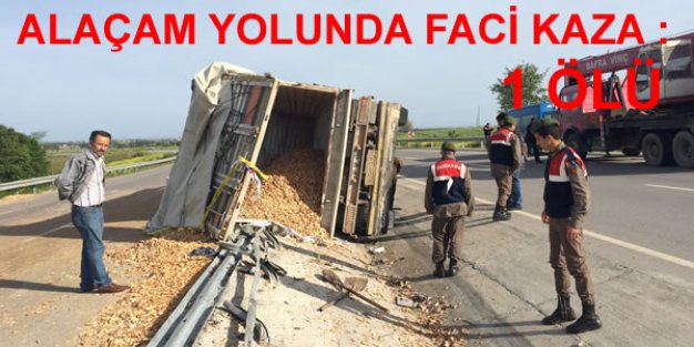 ALAÇAM YOLUNDA FACİ KAZA : 1 ÖLÜ