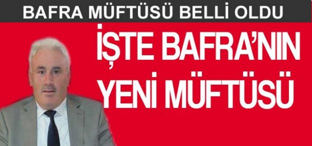 Bafra'nın Yeni  Müftüsü Belli Oldu