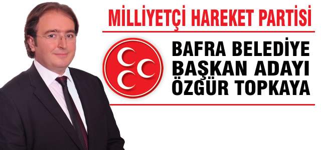 MHP Bafra Belediye Başkan Adayı Kesinleşti