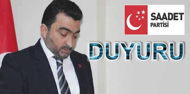 ‘SAADET PARTİSİ'NDEN DUYURU'