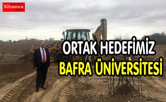 BAŞKAN ŞAHİN: ORTAK HEDEFİMİZ BAFRA ÜNİVERSİTESİDİR