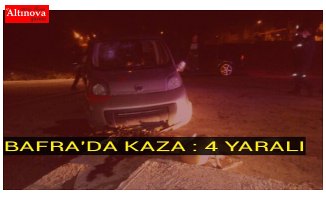 BAFRA'DA KAZA :4 YARALI