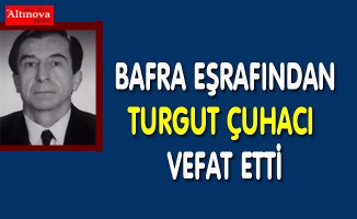 Turgut Çuhacı vefat etti