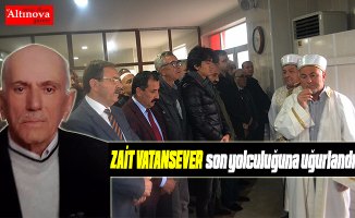 Zait Vatansever son yolculuğuna uğurlandı