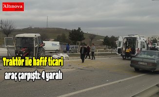 Traktör ile hafif ticari araç çarpıştı: 4 yaralı