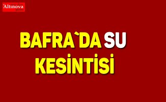 Bafra`da su kesintisi