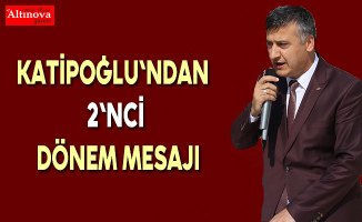 Katipoğlu`ndan 2`nci dönem mesajı