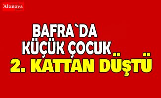 Bafra`da yüksekten düşme