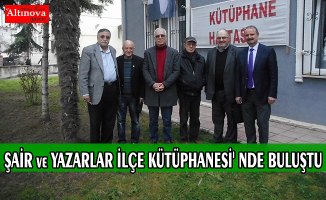 ŞAİR ve YAZARLAR İLÇE KÜTÜPHANESİ' NDE BULUŞTU