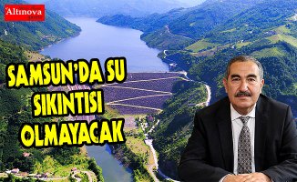 SAMSUN’DA SU SIKINTISI OLMAYACAK