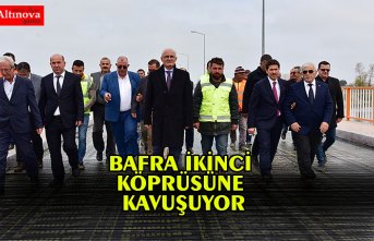 BAFRA İKİNCİ KÖPRÜSÜNE KAVUŞUYOR