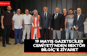19 Mayıs Gazeteciler Cemiyeti’nden Rektör Bilgiç’e Ziyaret