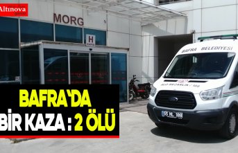 BAFRA`DA BİR KAZA 2 ÖLÜ