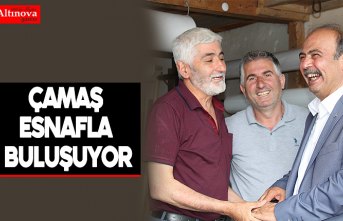 Çamaş esnafla buluşuyor