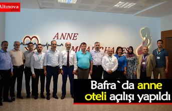 Bafra`da anne oteli açılışı yapıldı