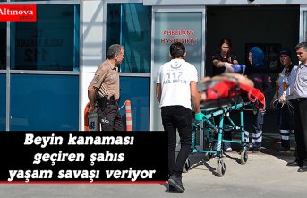 Beyin kanaması geçiren şahıs yaşam savaşı veriyor