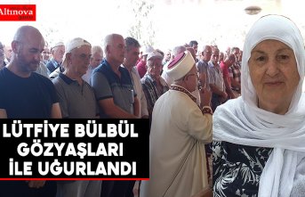 Lütfiye Bülbül gözyaşları ile uğurlandı