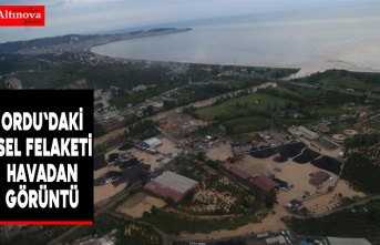 Ordu'daki sel felaketi havadan görüntülendi