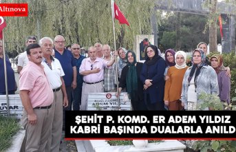 ŞEHİT P. KOMD. ER ADEM YILDIZ KABRİ BAŞINDA DUALARLA ANILDI