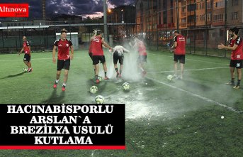 BAFRA HACINABİSPORLU ARSLAN`A BREZİLYA USULÜ KUTLAMA