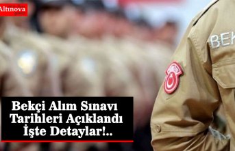 Bekçi Alım Sınavı Tarihleri Açıklandı İşte Detaylar!..