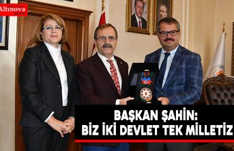 BAŞKAN ŞAHİN: BİZ İKİ DEVLET TEK MİLLETİZ