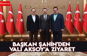 Başkan Şahin'den Vali Aksoy'a ziyaret